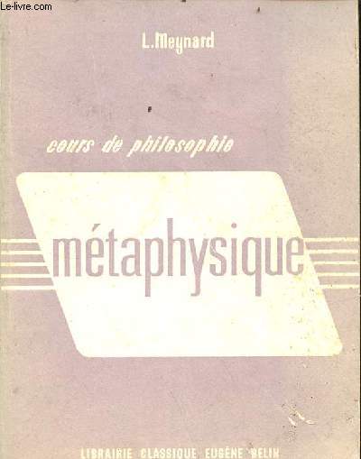 Cours de philosophie - Mtaphysique classe de philosophie et propdeutique - 2e dition.