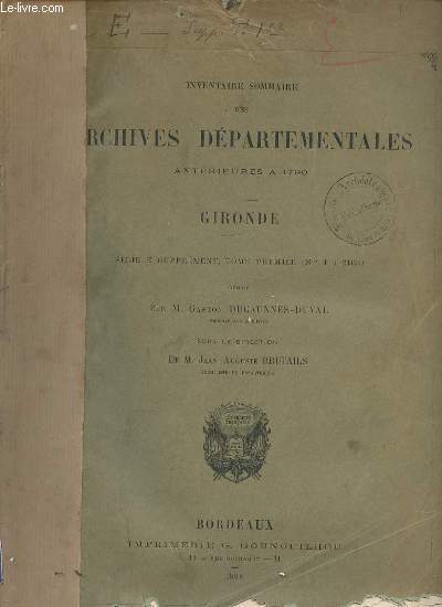 Inventaire sommaire des archives dpartementales antrieures  1790 - Gironde - srie E supplment, tome premier (n1  2163).