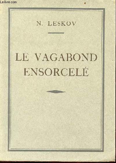 Le vagabond ensorcel - Collection les auteurs classiques russes n6 - exemplaire n2408/2500 sur vlin du marais.