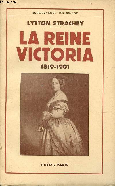 La reine Victoria 1819-1901 - Collection bibliothque historique.