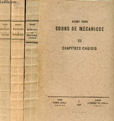 Cours de mcanique - En 3 tomes (3 volumes) - Tomes 1 + 2 + 3 - Tome 1 : Statique - Tome 2 : dynamique des corps solides rigides - Tome 3 : chapitres choisis.