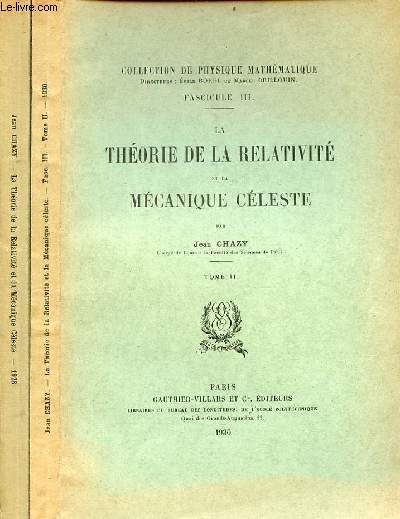 La thorie de la relativit et la mcanique cleste - En 2 tomes (2 volumes) - Tome 1 + Tome 2 - Collection de physique mathmatique fascicule 2 et 3.