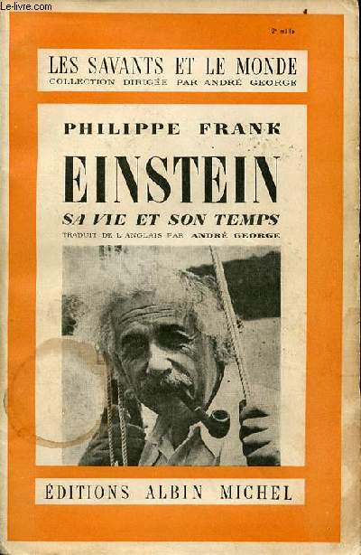 Einstein sa vie et son temps - Collection les savants et le monde.