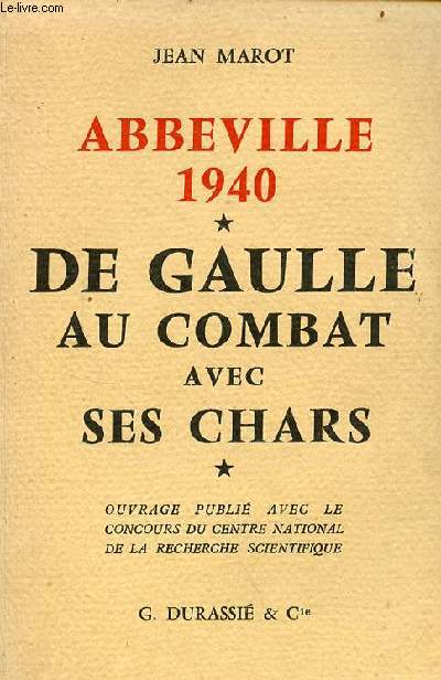 Abbeville 1940 avec la division cuirasse De Gaulle - De Gaulle au combat avec ses chars.