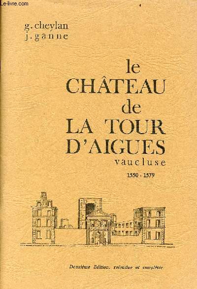 Le Chteau de la Tour d'Aigues Vaucluse 1550-1579 - 2e dition refondue et complte.