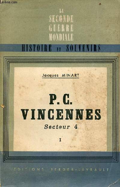 P.C.Vincennes secteur 4 - tome 1 - Collection la seconde guerre mondiale et souvenirs.