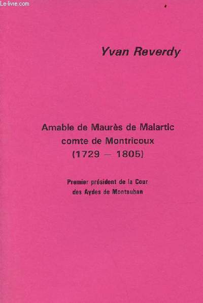 Amable de Maurs de Malartic comte de Montricoux (1729-1850) - Premier prsident de la Cour des Aydes de Montauban - envoi de l'auteur.