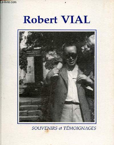 Robert Vial souvenirs et tmoignages.