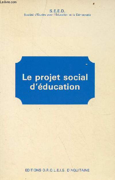 Le projet social d'ducation - S.E.E.D. Socit d'tudes pour l'ducation et la dmocratie.