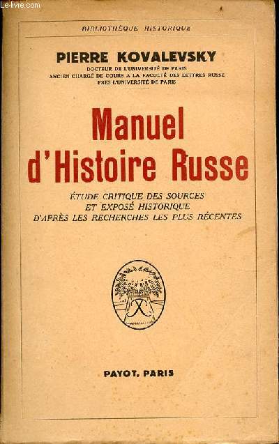 Manuel d'histoire russe tude critique des sources et expos historique d'aprs les recherches les plus rcentes - Collection bibliothque historique.