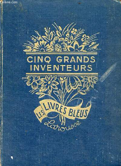 Cinq grands inventeurs - le petit horloger - le petit tlgraphe - le petit canut - le petit ingnieur - Jean Gutenberg - Collection les livres bleus.