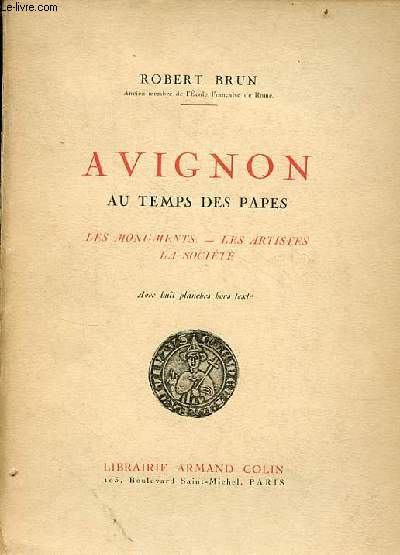 Avignon au temps des papes - les monuments - les artistes - la socit.