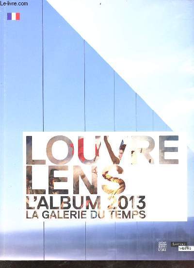 Louvre Lens l'album 2013 la galerie du temps.