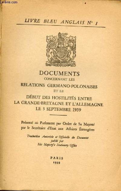 Documents concernant les relations germano-polonaises et le dbut des hostilits entre la Grande-Bretagne et l'Allemagne le 3 septembre 1939 - Livre bleu anglais n1.