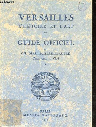 Versailles l'histoire et l'art - guide officiel.