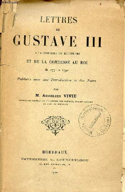 Lettres de Gustave III  la Comtesse de Boufflers et de la Comtesse au roi de 1771  1791 - envoi de Aurlien Vivie.