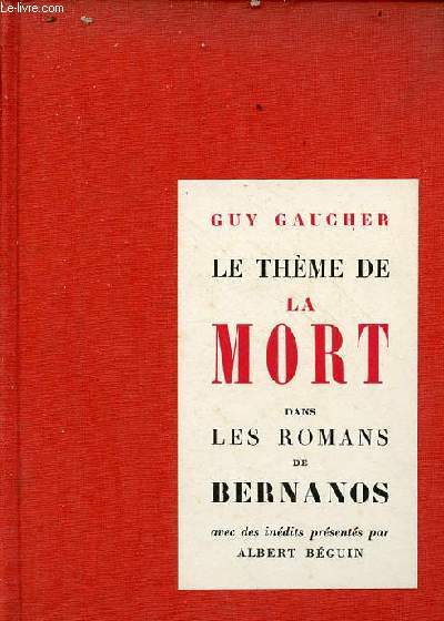 Le thme de la mort dans les romans de Georges Bernanos - Collection les cahiers des lettres modernes - envoi de l'auteur.