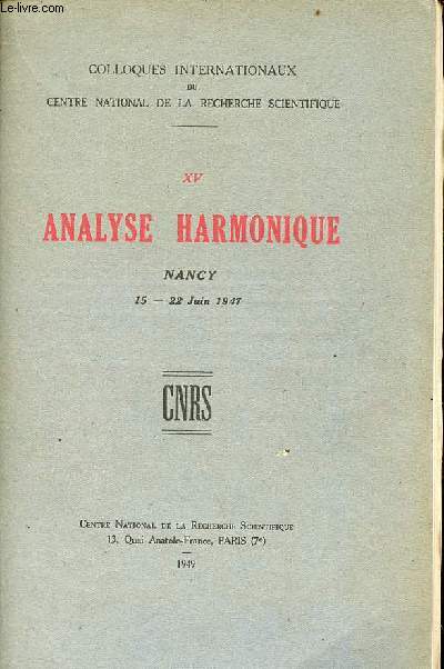 Colloques internationaux du centre national de la recherche scientifique XV : Analyse harmonique Nancy 15-22 juin 1947.