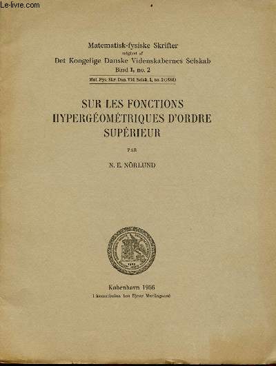 Sur les fonctions hypergomtriques d'ordre suprieur - Matematisk-fysiske skrifter udgivet af det kongelige danske videnskabernes selskab bind 1 n2.