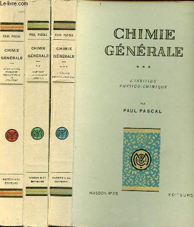 Chimie gnrale - en 3 tomes (3 volumes) - tomes 1 + 2 + 3 - Tome 1 : atomistique problmes fondamentaux de structure - tome 2 : cintique thermodynamique quilibres - tome 3 : l'individu physico-chimique.