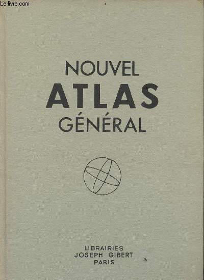 Nouvel atlas gnral - la France - l'union franaise - le monde - Collection d'ouvrages gographiques.