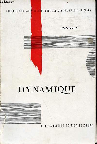 Dynamique - Classes prparatoires aux grandes coles et propdeutiques (M.G.P., M.P.C.) - Collection de sciences physiques.