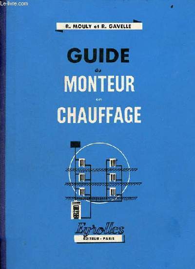 Guide du monteur en chauffage - Collection l'enseignement technique et professionnel - 4e dition revue et corrige.