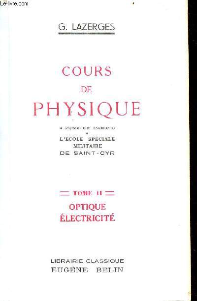 Cours de physique  l'usage des candidats  l'cole spciale militaire de Saint-Cyr - Tome 2 : optique, lectricit.