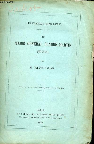 Les franais dans l'Inde - le Major Gnral Claude Martin (de Lyon) - extrait de la revue britannique numro de fvrier 1870.