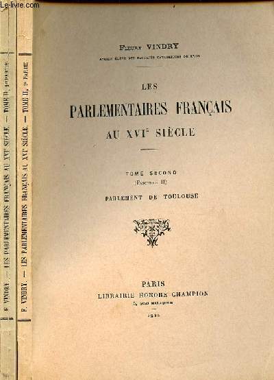 Les parlementaires frnaais au XVIe sicle - En 2 tomes (2 volumes) - Tome 2 fascicule 1 : parlement de Bordeaux - Tome 2 fascicule 2 : parlement de Toulouse.