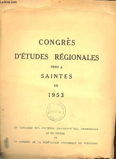 Congrs d'tudes rgionales tenu  Saintes en 1953 - IXe Congrs des socits savantes des Charentes et du Poitou et VIe congrs de la fdration historique du sud-ouest.