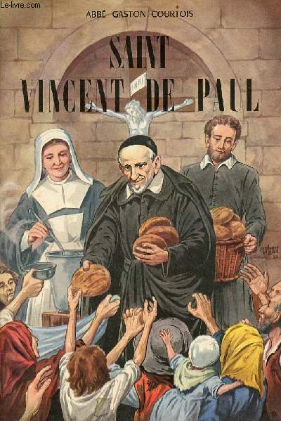 La belle vie de Saint Vincent de Paul - Collection belles histoires et belles vies n6.
