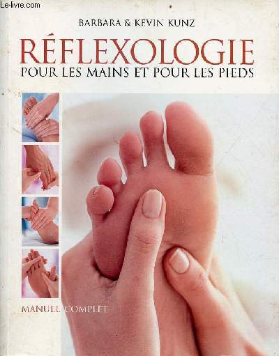 Rflexologie pour les mains et pour les pieds - manuel complet.