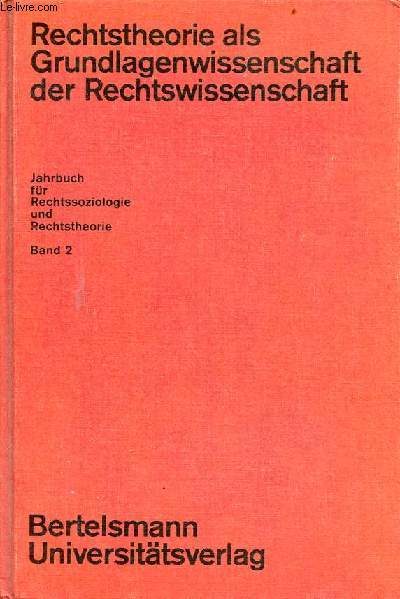 Jahrbuch fr Rechtssoziologie und Rechtstheorie - Band II - Rechtstheorie als Grundlagenwissenschaft der Rechtswissenschaft.