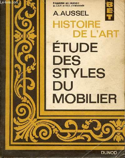 Histoire de l'art tude des styles du mobilier - prparation au cap et au bei bnisterie - Collection bibliothque de l'enseignement technique.