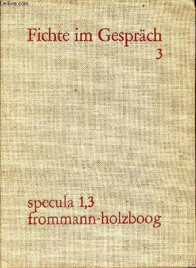 Specula band 1,3 - J.G.Fichte im gesprch berichte der zeitgenossen - Band 3 : 1801-1806.