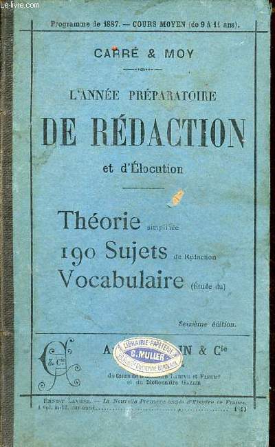 L'anne prparatoire de rdaction et d'locution - thorie simplifie, 190 sujets de rdaction, tude du vocabulaire - Programme de 1887 cours moyen de 9  11 ans - 16e dition.