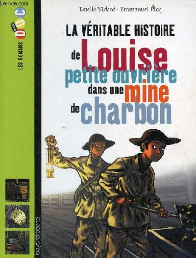 La vritable histoire de Louise petite ouvrire dans une mine de charbon - Collection les romans images doc.