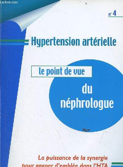 Hypertension artrielle n4 : le point de vue du nphrologue - la puissance de la synergie pour gagner d'emble dans l'HTA.