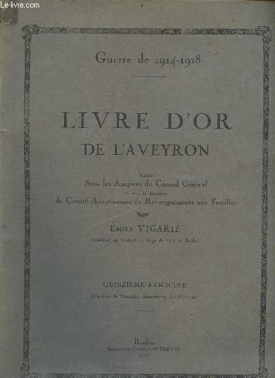 Guerre de 1914-1918 - Livre d'or de l'Aveyron - Quinzime fascicule (Cantons de Naucelle, Sauveterre, la Salvetat).