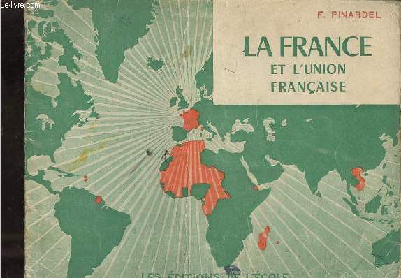 Petit atlas de la France et l'Union franaise.