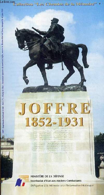 Une brochure : Joffre 1852-1931 - Collection les chemins de la mmoire.