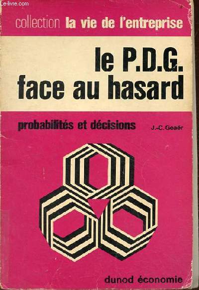 Le P.D.G. face au hasard - Probabilits et dcisions - Collection la vie de l'entreprise n57.