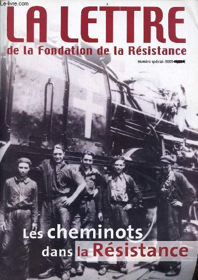 La lettre de la Fondation de la Rsistance numro spcial 2005 - Les cheminots dans la rsistance.