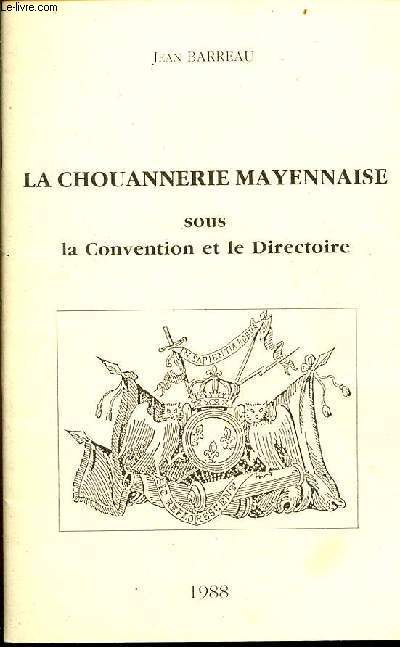 La Chouannerie Mayennaise sous la Convention et le Directoire.