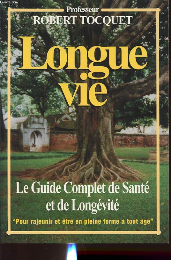 LONGUE VIE : LE GUIDE COMPLET DE SANTE ET DE LONGEVITE