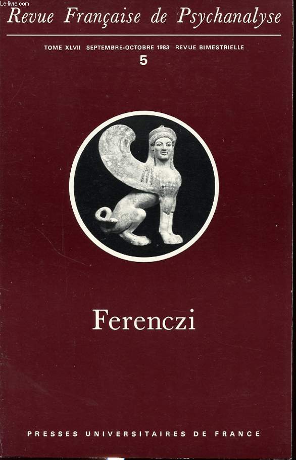 REVUE FRANCAISE DE PSYCHANALYSE TOME XVLII n5 1983 : Ferenczi. S Freud, Dr Ferenczi Sandor pour son 50e anniversaire....