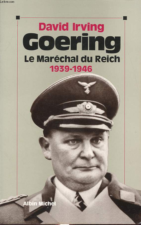 GOERING LE MARECHAL DU REICH 1939 - 1946