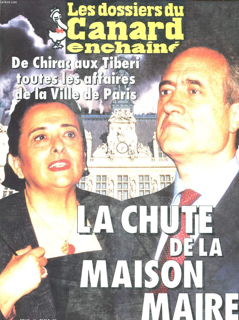 LES DOSSIERS DU CANARD ENCHAINE N65 : De chirac aux tiberi toutes les affaires de la ville de paris - La chute de la maison maire.