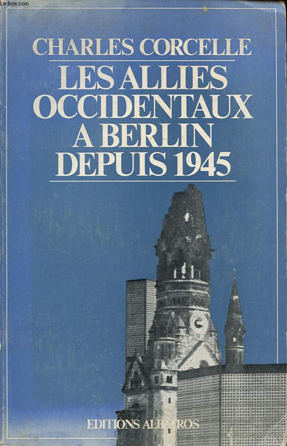 LES ALLIES OCCIDENTAUX A BERLIN DEPUIS 1945